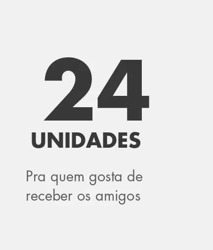24 unidades — pra quem gosta de receber os amigos